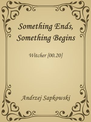 [Witcher 0.20] • Something Ends, Something Begins